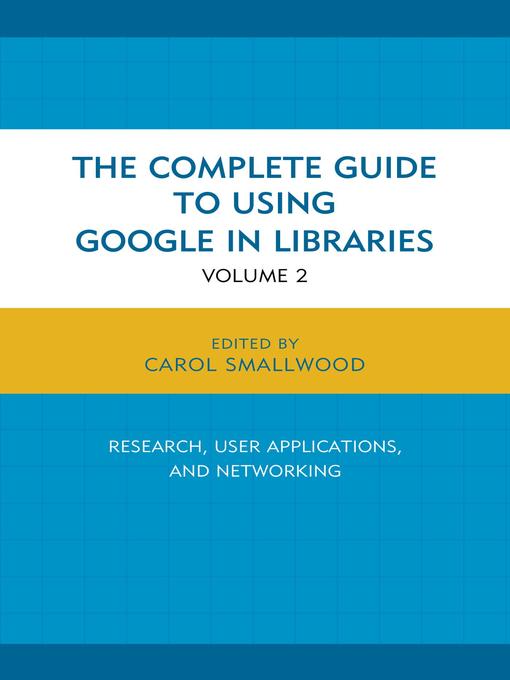 Title details for The Complete Guide to Using Google in Libraries by Carol Smallwood - Wait list